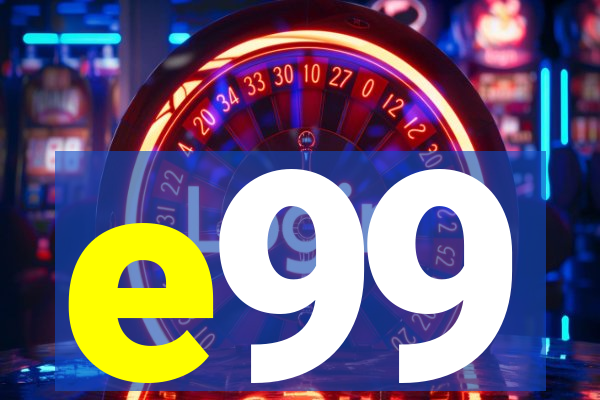 e99