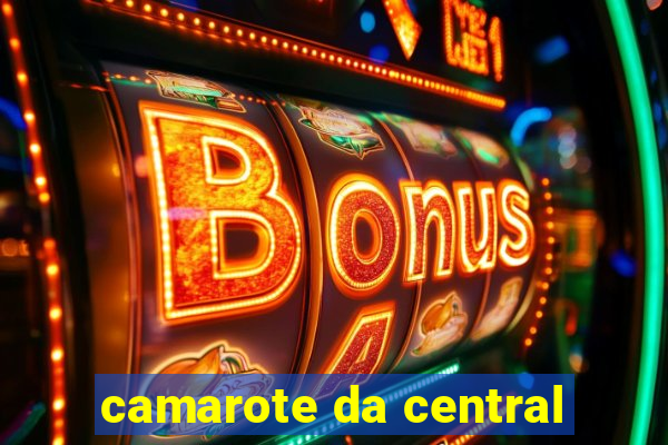 camarote da central