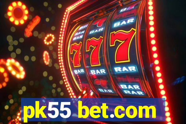 pk55 bet.com