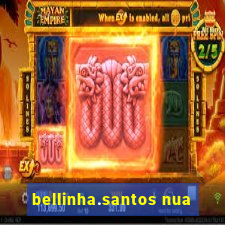 bellinha.santos nua