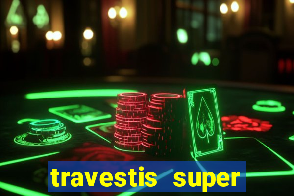 travestis super dotado santos
