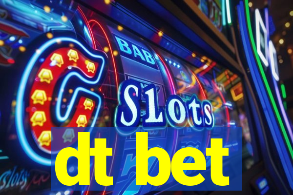 dt bet