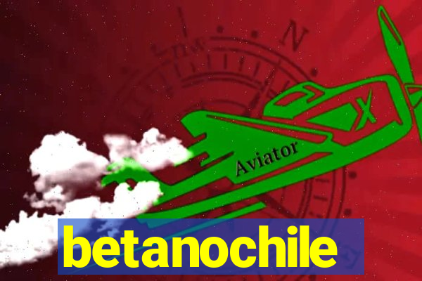 betanochile
