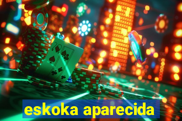 eskoka aparecida