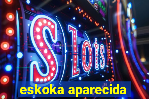 eskoka aparecida