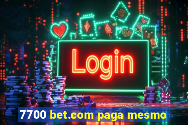 7700 bet.com paga mesmo