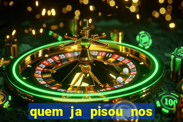quem ja pisou nos santos dos santos letra