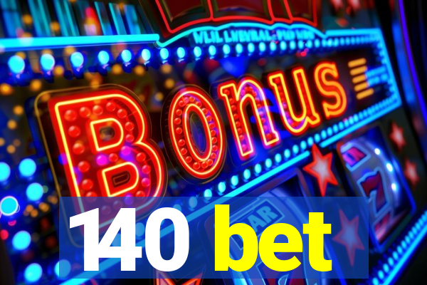 140 bet
