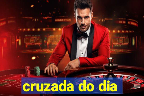 cruzada do dia