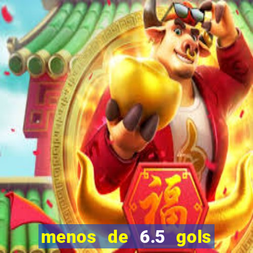 menos de 6.5 gols o que significa