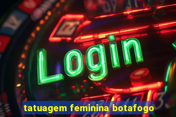 tatuagem feminina botafogo