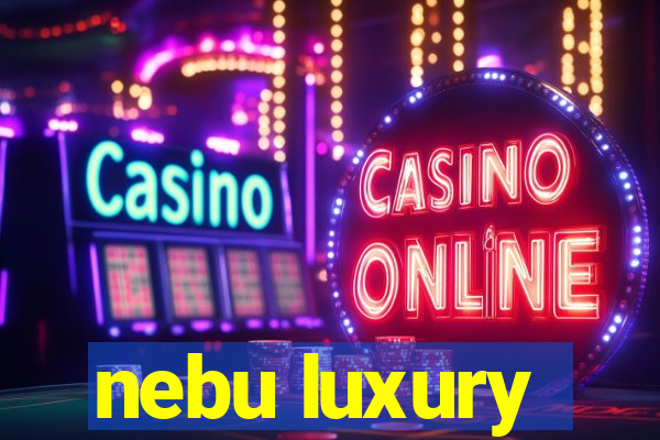 nebu luxury