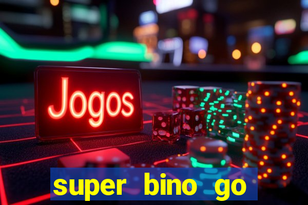 super bino go dinheiro infinito 2024