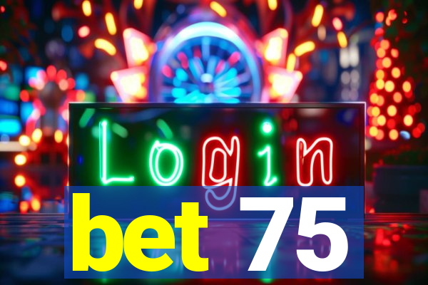 bet 75