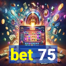 bet 75