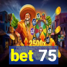 bet 75