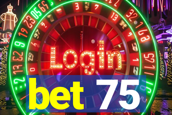 bet 75