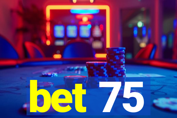 bet 75