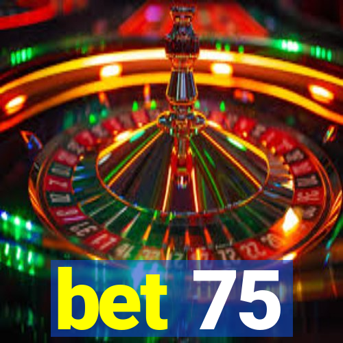 bet 75