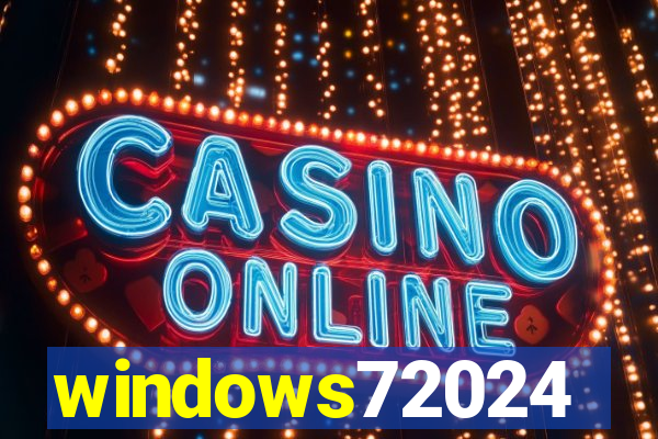windows72024
