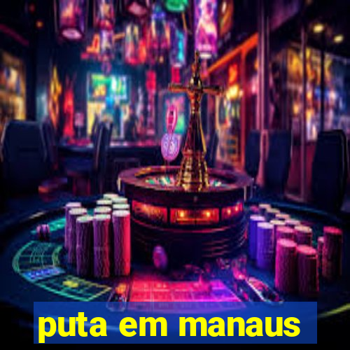 puta em manaus
