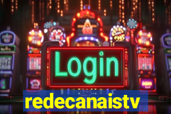 redecanaistv