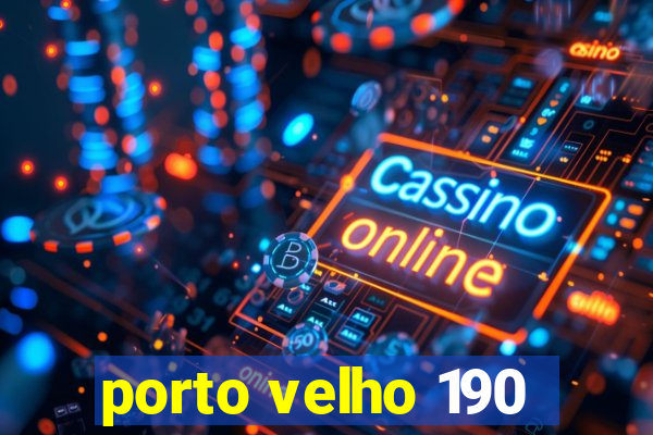 porto velho 190