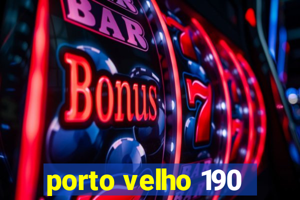 porto velho 190