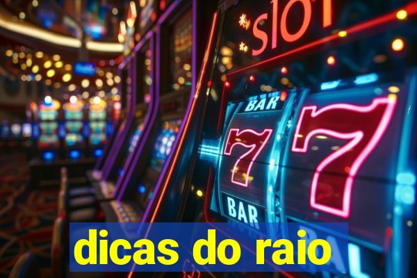 dicas do raio