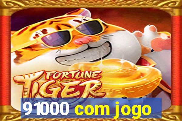 91000 com jogo
