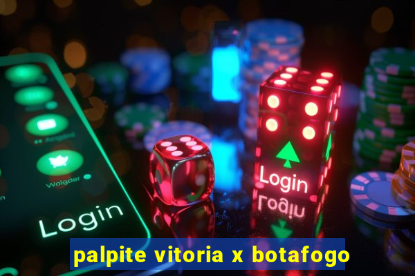 palpite vitoria x botafogo
