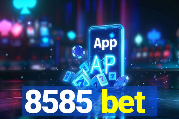 8585 bet