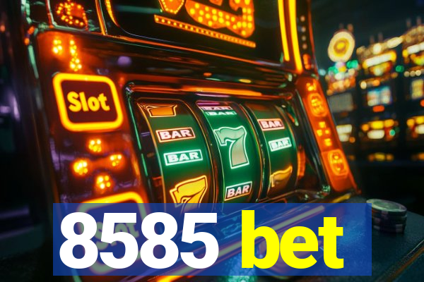 8585 bet