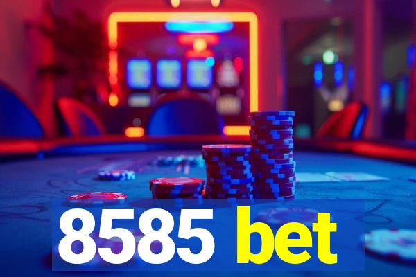 8585 bet