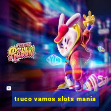 truco vamos slots mania