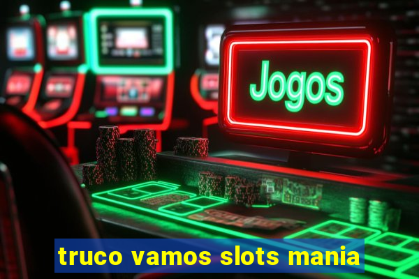 truco vamos slots mania