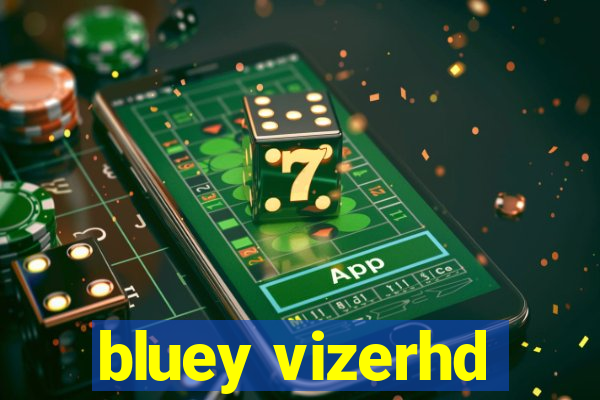 bluey vizerhd