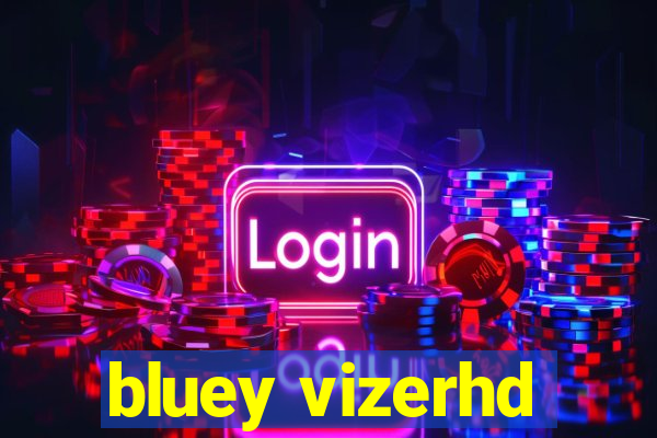 bluey vizerhd