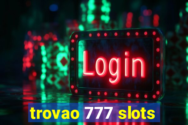 trovao 777 slots