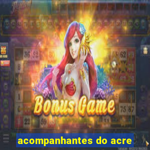 acompanhantes do acre