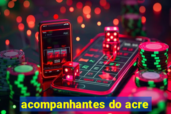acompanhantes do acre
