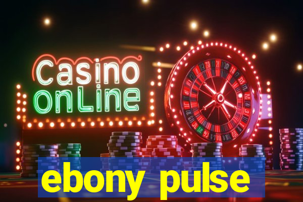 ebony pulse