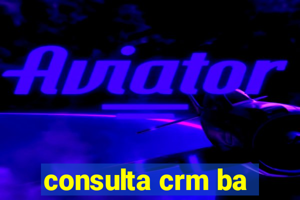 consulta crm ba