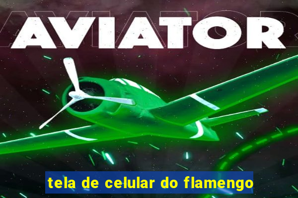 tela de celular do flamengo