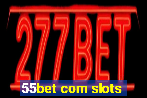 55bet com slots