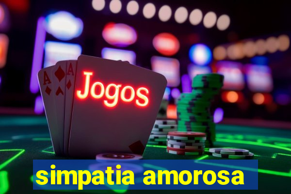 simpatia amorosa