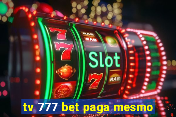 tv 777 bet paga mesmo