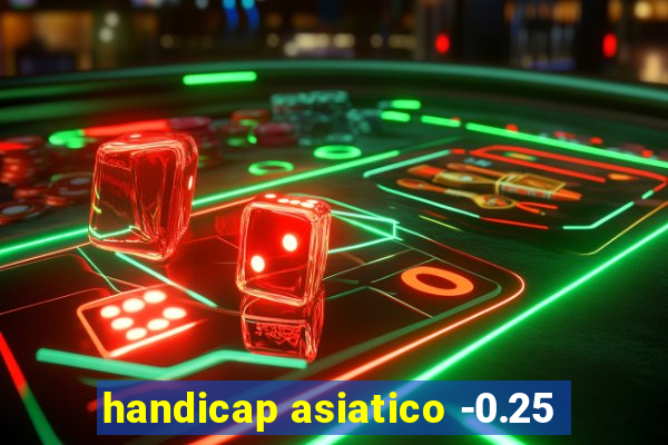 handicap asiatico -0.25