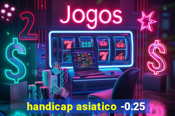 handicap asiatico -0.25