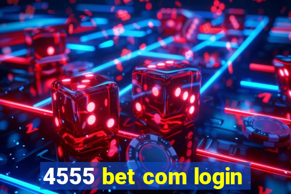 4555 bet com login